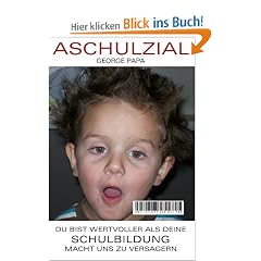 ASCHULZIAL: Du bist wertvoller als deine SCHULBILDUNG macht uns zu Versagern