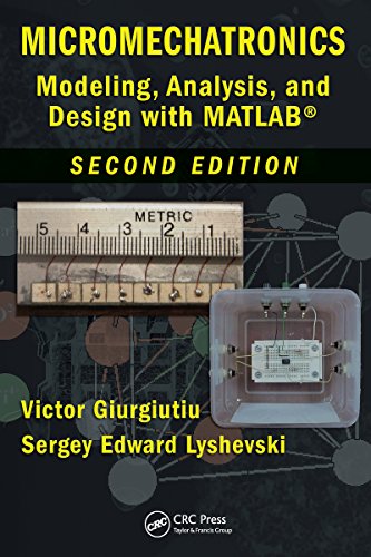 Micromechatronics: Modeling, Analysis, and Design with MATLAB, Second Edition (Nano- and Microscience, Engineering, Technology and Medicine)