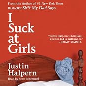 I Suck at Girls | [Justin Halpern]