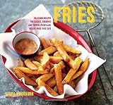 Fries : delicious recipes for classic, crumbed and topped potato and veggie fries, plus dips