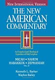 Micah, Nahum, Habakkuh, Zephaniah: An Exegetical and Theological Exposition of Holy Scripture (New American Commentary)