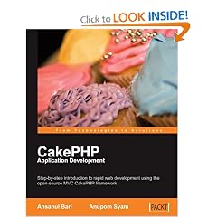 CakePHP Application Development: Step-by-step introduction to rapid web development using the open-source MVC CakePHP framework