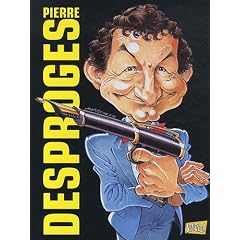 Pierre Desproges : Fran�aises, Fran�ais, Belges, Belges, lecteur ch�ri, mon amour