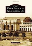 Union Station in Washington, DC (Images of Rail)
