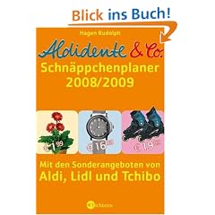 Aldidente und Co. - Der Schn�ppchenplaner 2008/2009. Mit den Sonderangeboten von Aldi, Lidl und Tchibo. Mit Einkaufswagenchip