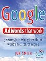 Google AdWords That Work: 7 Secrets to Cashing in with the No.1 Search Engine (52 Brilliant Ideas)