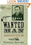 Wanted Man: The Forgotten Story of an American Outlaw