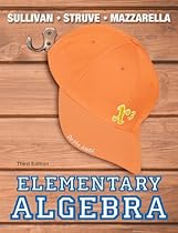 Elementary Algebra (3rd Edition) (The Sullivan/Struve/Mazzarella Algebra Series) Elementary Algebra (3rd Edition) (The Sullivan/Struve/Mazzarella Algebra Series)