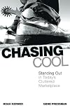 Chasing Cool: Standing Out in Today's Cluttered Marketplace