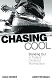 Chasing Cool: Standing Out in Today's Cluttered Marketplace