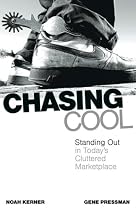 Chasing Cool: Standing Out in Today's Cluttered Marketplace