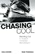 Chasing Cool: Standing Out in Today's Cluttered Marketplace