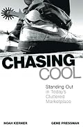 Chasing Cool: Standing Out in Today's Cluttered Marketplace