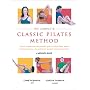The Complete Classic Pilates Method: Centre Yourself with This Step-by-step Approach to Joseph Pilates' Original Matwork Programme