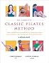 The Complete Classic Pilates Method: Centre Yourself with this Step-by-Step Approach to Joseph Pilates' Original Matwork Programme