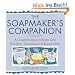 Soapmaker's Companion: A Comprehensive Guide with Recipes, Techniques & Know-How: A Comprehensive Guide with Recipes, Techniques and Know-how (Natural ... - The Natural Way to Enhance Your Life)