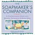 The Soapmaker's Companion: A Comprehensive Guide with Recipes, Techniques & Know-How