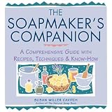The Soapmaker's Companion: A Comprehensive Guide with Recipes, Techniques & Know-Howby Susan Miller Cavitch