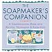 The Soapmaker's Companion: A Comprehensive Guide with Recipes, Techniques & Know-How