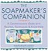 The Soapmaker's Companion: A Comprehensive Guide with Recipes, Techniques & Know-How (Natural Body Series - The Natural Way to Enhance Your Life)