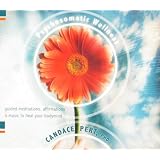 Psychosomatic Wellness: Guided Meditations, Affirmations & Music to Heal Your Bodymindby Candace Pert
