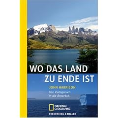 Wo das Land zu Ende ist: Von Patagonien in die Antarktis