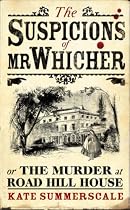 The Suspicions of Mr Whicher: Or the Murder at Road Hill House