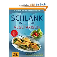 Schlank im Schlaf vegetarisch: �ber 100 Insulin-Trennkost-Rezepte f�r morgens, mittags und abends (Di�t & Gesundheit)
