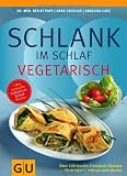 Produkt-Bild: Schlank im Schlaf vegetarisch: &Uuml;ber 100 Insulin-Trennkost-Rezepte f&uuml;r morgens, mittags und abends (Di&auml;t & Gesundheit)