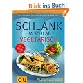 Schlank im Schlaf vegetarisch: �ber 100 Insulin-Trennkost-Rezepte f�r morgens, mittags und abends (GU Di�t & Gesundheit)