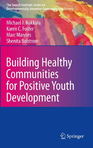 Building Healthy Communities for Positive Youth Development: 7 (The Search Institute Series on Developmentally Attentive Community and Society)