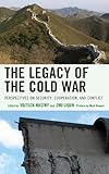 The legacy of the Cold War : perspectives on security, cooperation, and conflict