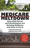 Medicare Meltdown: How Wall Street and Washington are Ruining Medicare and How to Fix It