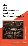 The Old Testament and the Archaeologist (Guides to Biblical Scholarship Old Testament Series)