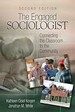 The engaged sociologist : connecting the classroom to the community