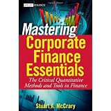 Mastering Corporate Finance Essentials: The Critical Quantitative Methods and Tools in Financeby Stuart A. McCrary