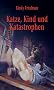 Katze, Kind und Katastrophen