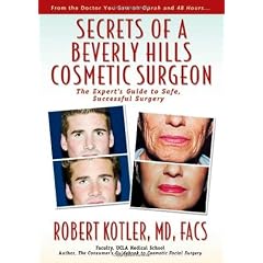 Secrets of a Beverly Hills Cosmetic Surgeon: The Expert's Guide to Safe, Successful Surgery