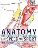 Anatomy for Strength and Fitness Training for Speed and Sport