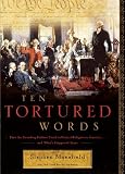 Ten Tortured Words: How the Founding Fathers Tried to Protect Religion in America . . . and What's Happened Since