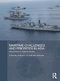 Maritime challenges and priorities in Asia : implications for regional security