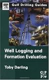 Well Logging and Formation Evaluation (Gulf Drilling Guides)