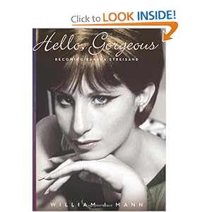 Hello, Gorgeous: Becoming Barbra Streisand [Hardcover]
