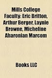 Mills College Faculty: Eric Britton, Arthur Berger, Laynie Browne, Micheline Aharonian Marcom