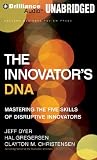 The Innovators DNA: Mastering the Five Skills of Disruptive Innovators