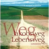 Weg, Jakobsweg, Lebensweg: Impressionenvon "P. Severin Schneider"