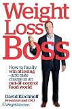Weight Loss Boss: How to Finally Win at Losing--and Take Charge in an Out-of-Control Food World