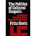 The Politics of Cultural Despair: A Study in the Rise of the Germanic Ideology (California Library Reprint Series)