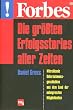 Forbes - Die gr��ten Erfolgsstories aller Zeiten. Mitrei�ende Unternehmensgeschichten aus dem Land der unbegrenzten M�glichkeiten