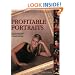 Profitable Portraits: The Photographer's Guide to Creating Portraits That Sell